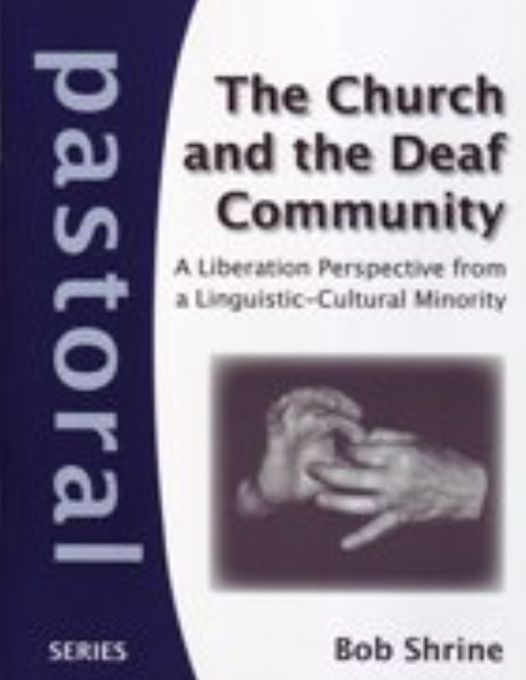 A book cover with a photo of two “f” hand-shapes, connected with the thumb and index finger (perhaps meaning connection or relationship). Text: The Church and the Deaf Community: A liberation perspective from a linguist-cultural minority. pastoral. series. Bob Shrine.